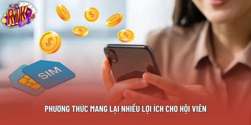 Phương thức mang lại nhiều lợi ích cho hội viên Phương thức mang lại nhiều lợi ích cho hội viên