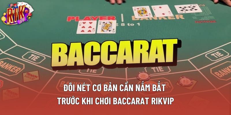 Đôi nét cơ bản cần nắm bắt trước khi chơi baccarat rikvip Đôi nét cơ bản cần nắm bắt trước khi chơi baccarat rikvip