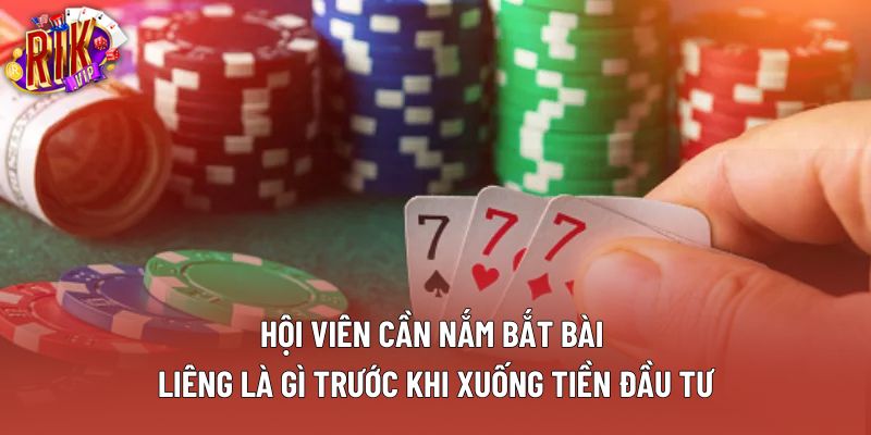 Hội viên cần nắm bắt bài liêng là gì trước khi xuống tiền đầu tư Hội viên cần nắm bắt bài liêng là gì trước khi xuống tiền đầu tư
