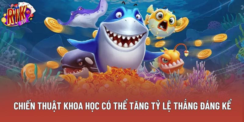 Chiến thuật khoa học có thể tăng tỷ lệ thắng đáng kể