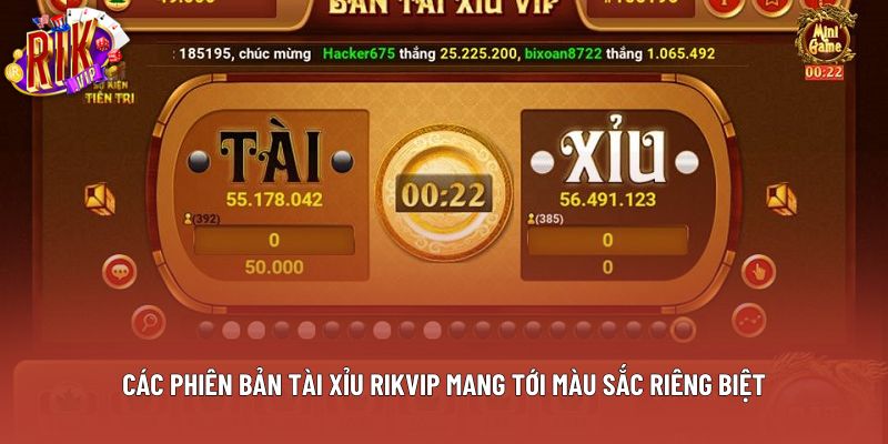 Các phiên bản tài xỉu Rikvip mang tới màu sắc riêng biệt