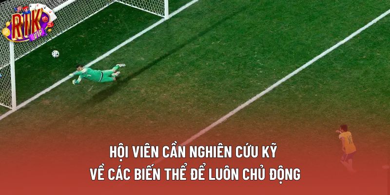 Hội viên cần nghiên cứu kỹ về các biến thể để luôn chủ động