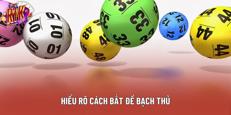 Hiểu rõ cách bắt đề bạch thủ Hiểu rõ cách bắt đề bạch thủ