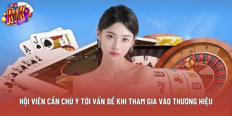 Hội viên cần chú ý tới vấn đề khi tham gia vào thương hiệu Hội viên cần chú ý tới vấn đề khi tham gia vào thương hiệu