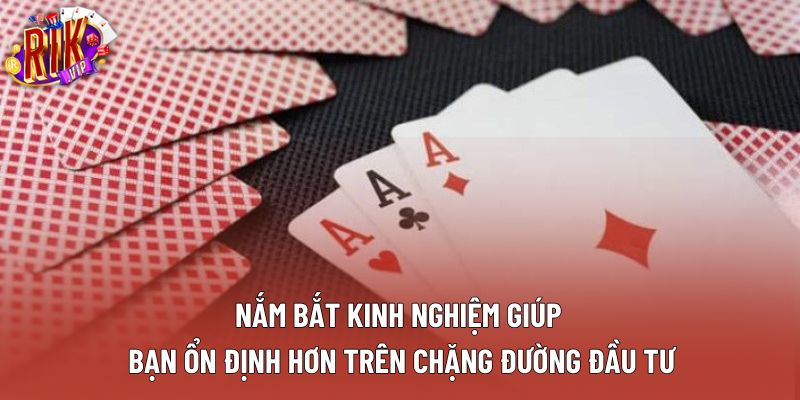 Nắm bắt kinh nghiệm giúp bạn ổn định hơn trên chặng đường đầu tư Nắm bắt kinh nghiệm giúp bạn ổn định hơn trên chặng đường đầu tư