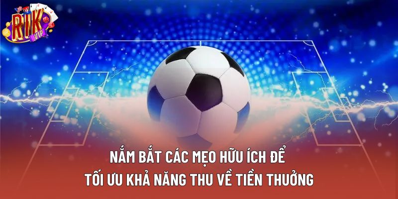 Nắm bắt các mẹo hữu ích để tối ưu khả năng thu về tiền thuởng Nắm bắt các mẹo hữu ích để tối ưu khả năng thu về tiền thuởng