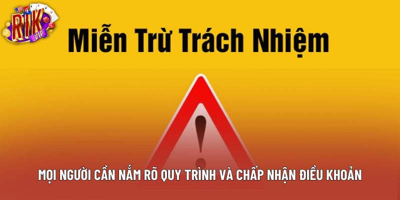 Mọi người cần nắm rõ quy trình và chấp nhận điều khoản Mọi người cần nắm rõ quy trình và chấp nhận điều khoản