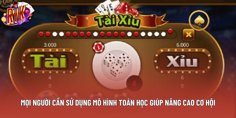 Mọi người cần sử dụng mô hình toán học giúp nâng cao cơ hội Mọi người cần sử dụng mô hình toán học giúp nâng cao cơ hội