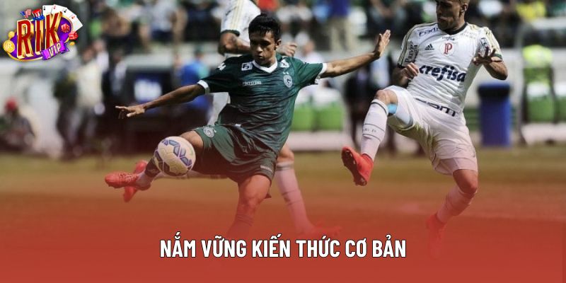 Nắm vững kiến thức cơ bản Nắm vững kiến thức cơ bản
