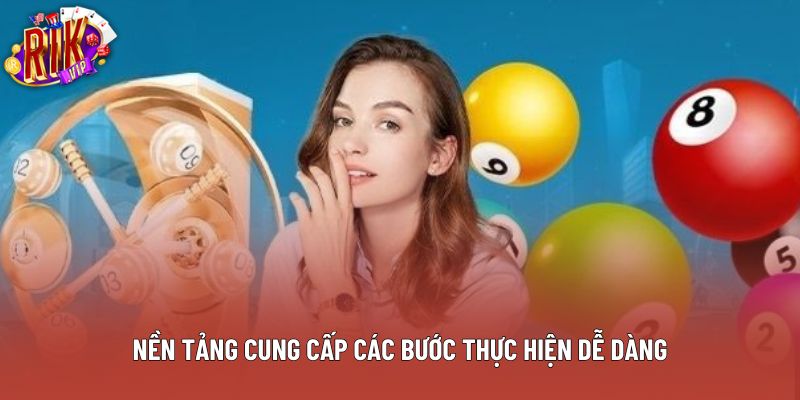 Nền tảng cung cấp các bước thực hiện dễ dàng Nền tảng cung cấp các bước thực hiện dễ dàng