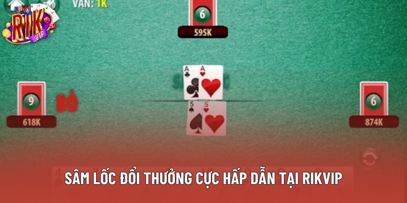Sâm lốc đổi thưởng cực hấp dẫn tại Rikvip Sâm lốc đổi thưởng cực hấp dẫn tại Rikvip