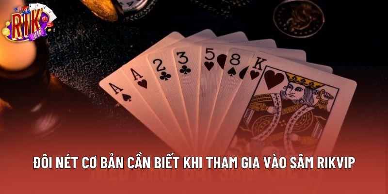 Đôi nét cơ bản cần biết khi tham gia vào sâm rikvip Đôi nét cơ bản cần biết khi tham gia vào sâm rikvip