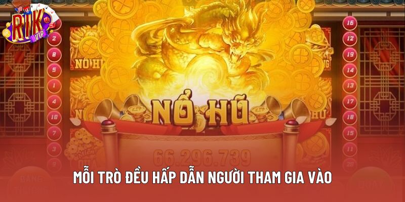 Mỗi trò đều hấp dẫn người tham gia vào Mỗi trò đều hấp dẫn người tham gia vào